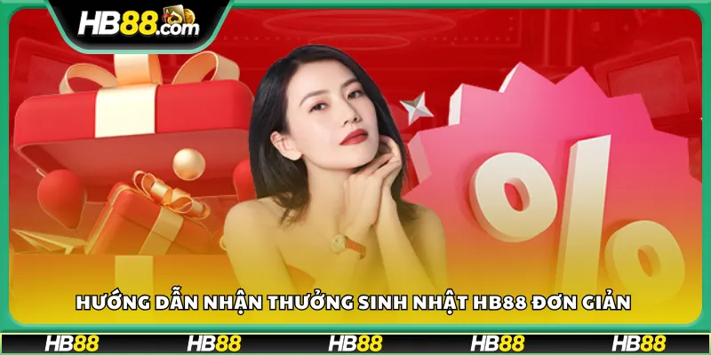 Hướng dẫn nhận thưởng sinh nhật HB88 đơn giản