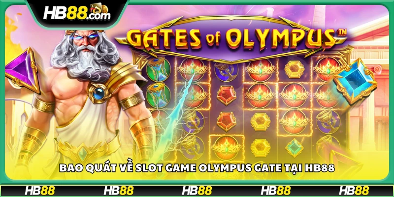 Tổng quan trò chơi slot Olympus Gate trên Hb88