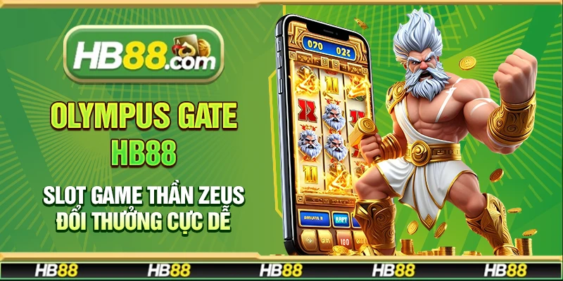Olympus Gate Hb88 – Slot game thần Zeus đổi thưởng cực dễ